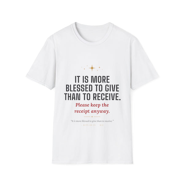 Funny Christmas T-Shirt — "It Is More Blessed to Give Than to Receive. Please Keep the Receipt Anyway."