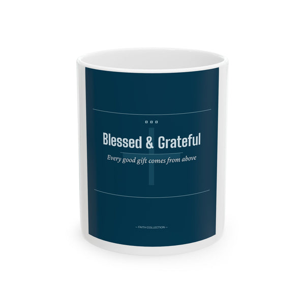 Blessed & Grateful Ceramic Mug — Inspirational Faith Coffee Cup (11oz & 15oz)
