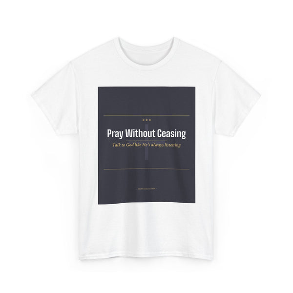 Faith Unisex Collection— "Pray Without Ceasing